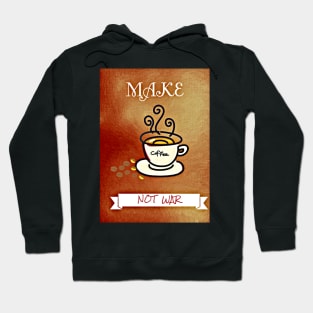 Make coffee not war Hoodie